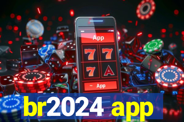 br2024 app